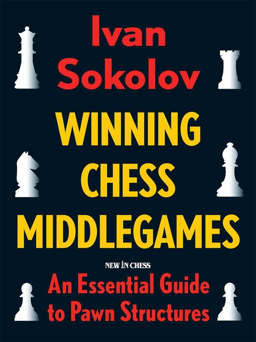 Title details for Winning Chess Middlegames by Ivan Sokolov - Wait list